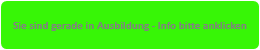 Sie sind gerade in Ausbildung - Info bitte anklicken